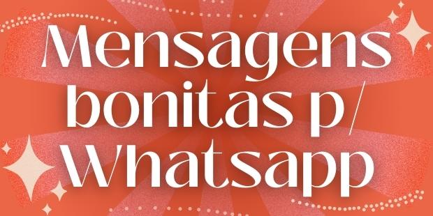 Mensagens Bonitas para Whatsapp