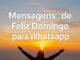 Mensagens de Feliz Domingo para Whatsapp