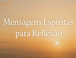 Mensagens Espíritas de Relfexão