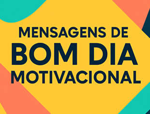 Mensagens de Bom Dia Motivacional